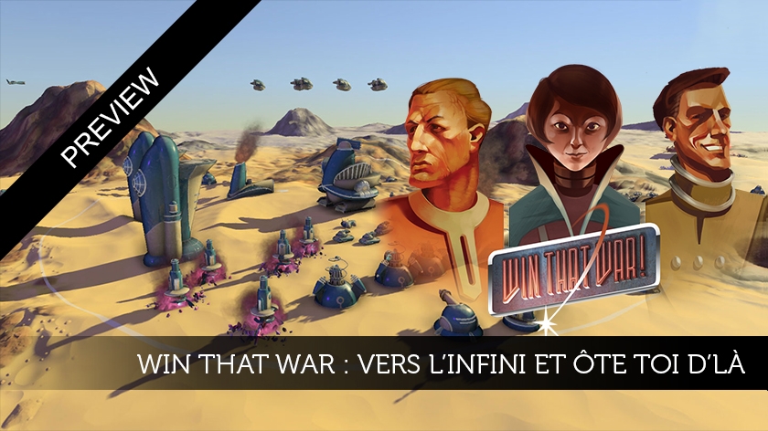 Win That War : vers l'infini et ôte-toi d'là