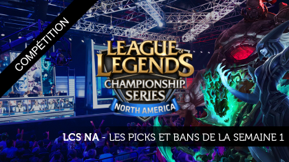 LCS NA : picks et bans de la semaine 1