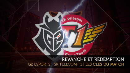 G2 - SKT : les clés du match