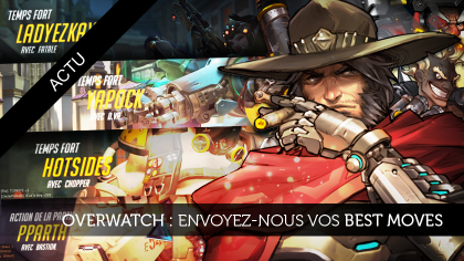 Envoyez nous vos meilleurs actions sur Overwatch !