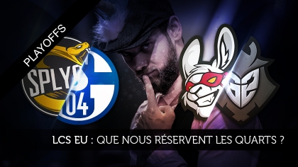 LCS EU : que nous réservent les quarts ?