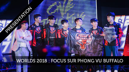 Worlds 2018 : focus sur Phong Vu Buffalo