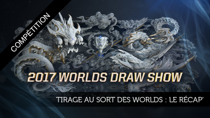 Tirage au sort des Worlds : Le récap’