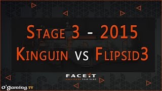 Kinguin vs Flipsid3 - FaceIt League 2015 - Stage 3 Europe Closed Qualifier - Demi-finale