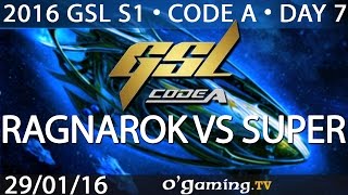 RagnaroK vs Super - ZvP - 2016 GSL S1 Code A - Day 7