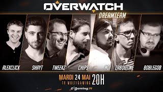 Overwatch DreamTeam, live du 24/05/16