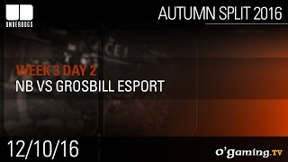 NB vs Grosbill Esport - Underdogs Autumn Split 2016 W3D2