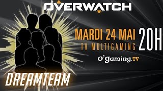 La DreamTeam répond à l'appel... mardi en live sur O'Gaming.tv !