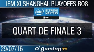 Quart de finale 3/3 - IEM XI Shanghai - Ro8